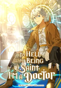 To Hell With Being A Saint, I’m A Doctor To Hell With Being A Saint, I’m A Doctor