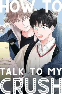 How To Talk to my Crush How To Talk to my Crush
